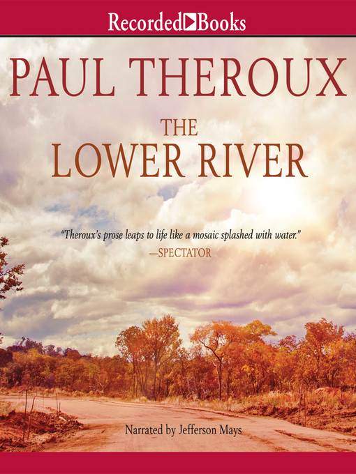 Title details for The Lower River by Paul Theroux - Available